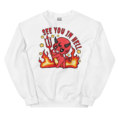 See You In Hell -- Unisex Sweatshirt