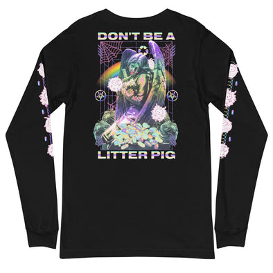Dont' Be A Litter Pig -- Unisex Long Sleeve Tee