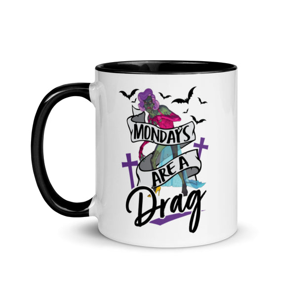 Mondays Are A Drag -- Ceramic Mug