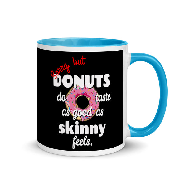 Donuts Taste As Good As Skinny Feels -- Ceramic Mug