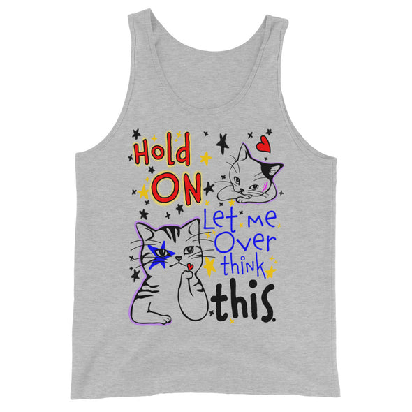 Hold On Let Me Overthink This -- Tank Top