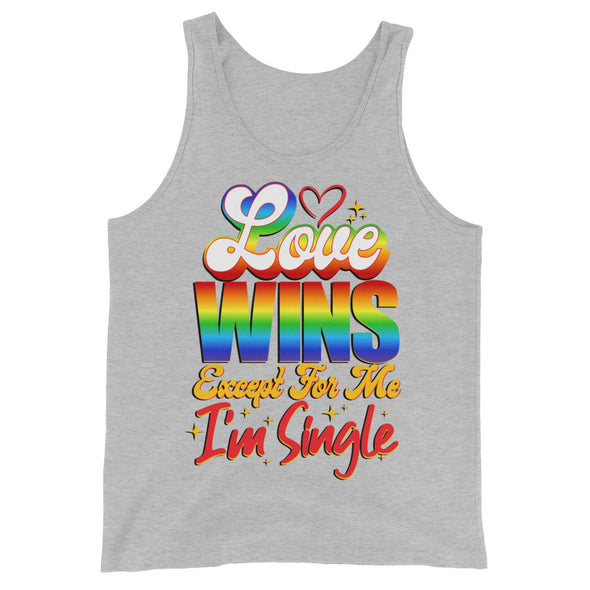 Love Wins Except For Me I'm Single -- Tank Top