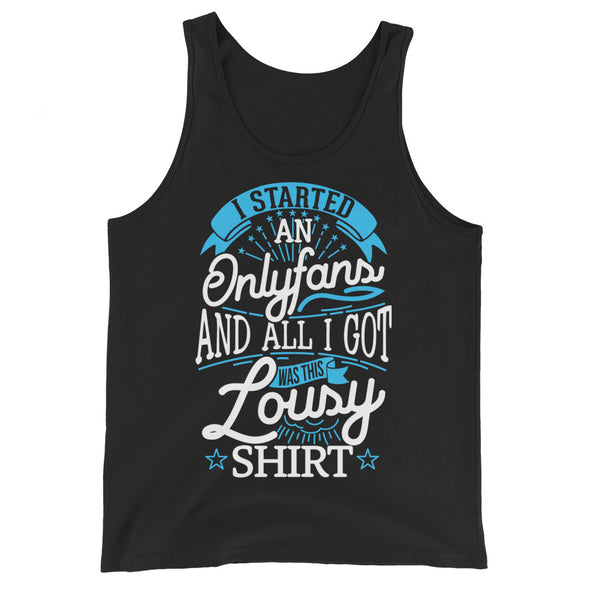 I Started An Onlyfans And All I Got Was This Lousy Shirt -- Tank Top