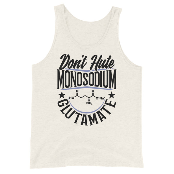 Don't Hate Monosodium Glutamate -- Tank Top