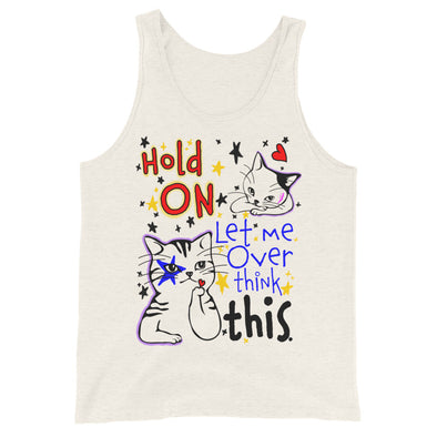 Hold On Let Me Overthink This -- Tank Top