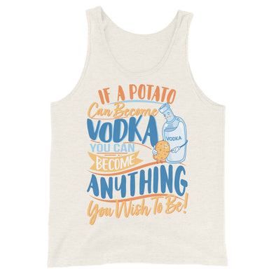 If A Potato Can Become Vodka -- Tank Top