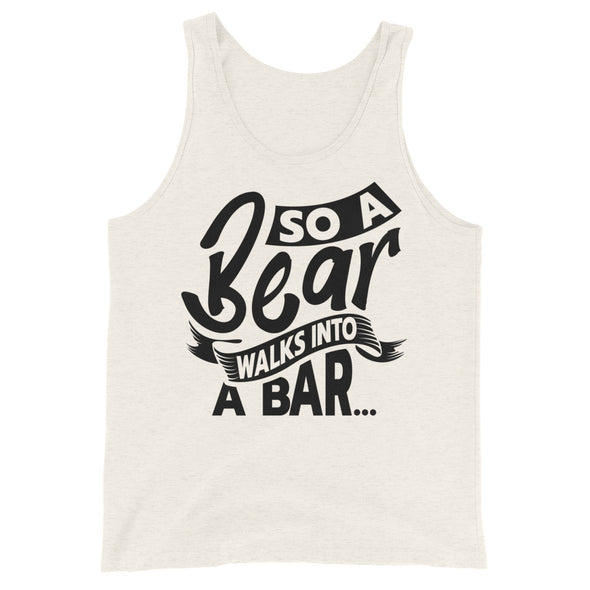 So A Bear Walks Into A Bar -- Tank Top