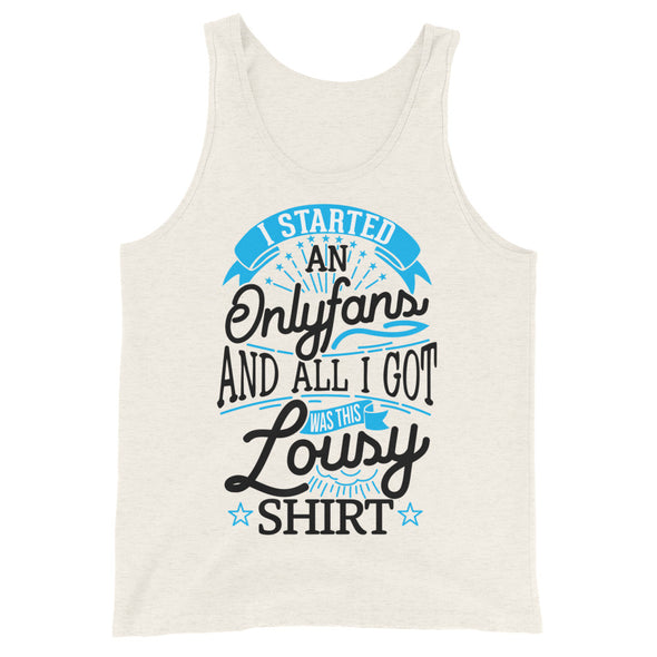 I Started An Onlyfans And All I Got Was This Lousy Shirt -- Tank Top