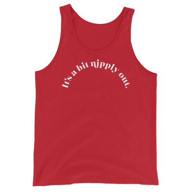It's A Bit Nipply Out -- Tank Top