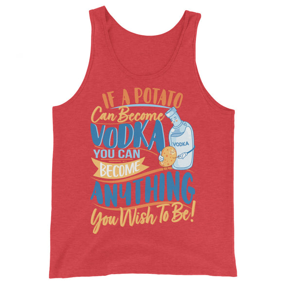 If A Potato Can Become Vodka -- Tank Top