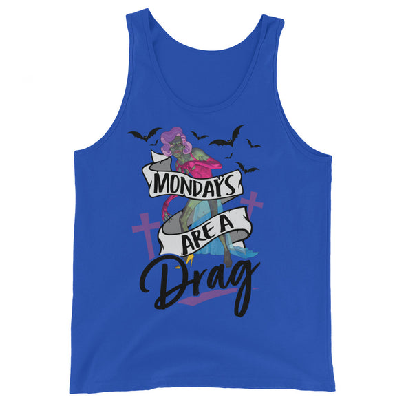 Mondays Are A Drag -- Tank Top