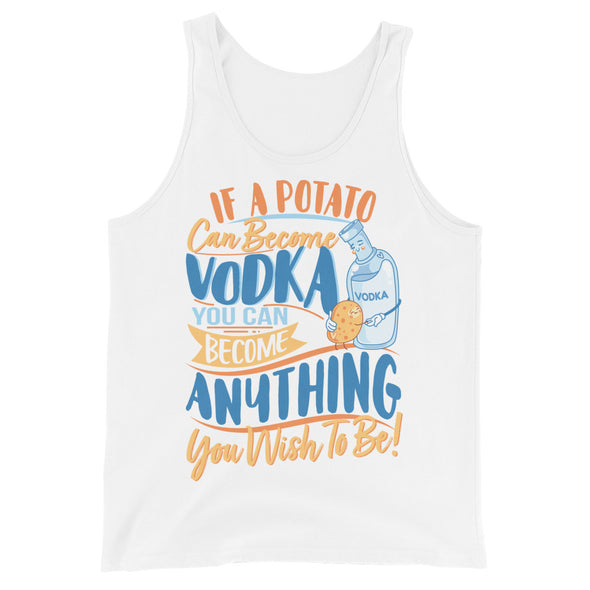 If A Potato Can Become Vodka -- Tank Top