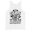 Too Chubby To Be A Twink Too Young To Be A Daddy -- Tank Top