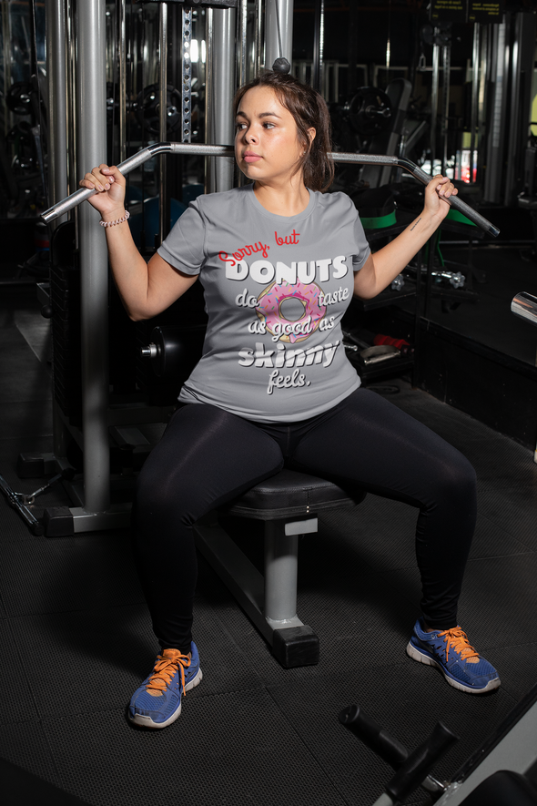 Sorry but donuts do taste as good as skinny feels