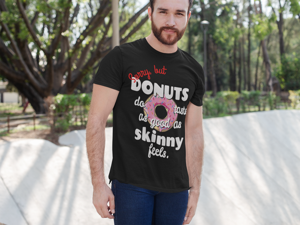 Sorry but donuts do taste as good as skinny feels