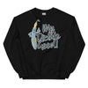 My Dictate Good -- Unisex Sweatshirt