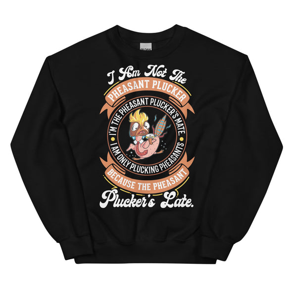 Pheasant Plucker -- Unisex Sweatshirt