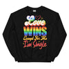 Love Wins Except For Me I'm Single -- Sweatshirt