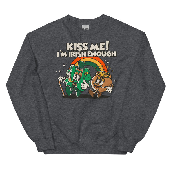 Kiss Me I'm Irish Enough -- Unisex Sweatshirt