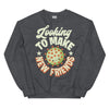 Looking To Make New Friends -- Unisex Sweatshirt