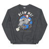 Blow Me! -- Sweatshirt