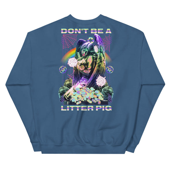 Don't Be A Litter Pig -- Unisex Sweatshirt