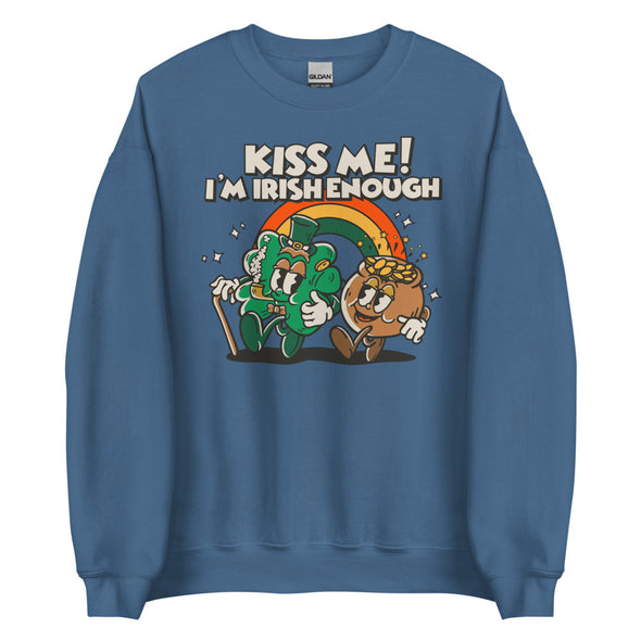 Kiss Me I'm Irish Enough -- Unisex Sweatshirt