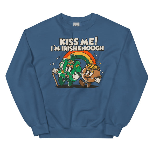 Kiss Me I'm Irish Enough -- Unisex Sweatshirt