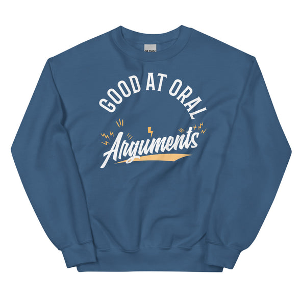 Good At Oral Arguments -- Unisex Sweatshirt