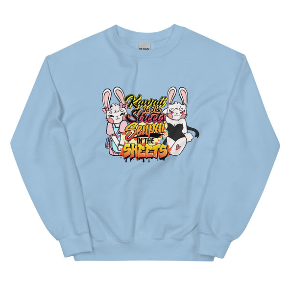 Kawaii In Streets Senpai In The Sheets -- Unisex Sweatshirt