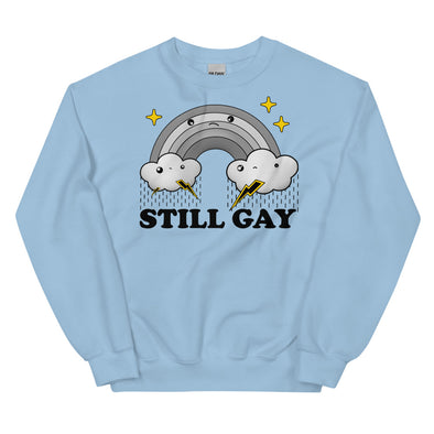 Still Gay -- Unisex Sweatshirt