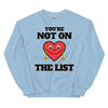 You're Not On The List -- Unisex Sweatshirt