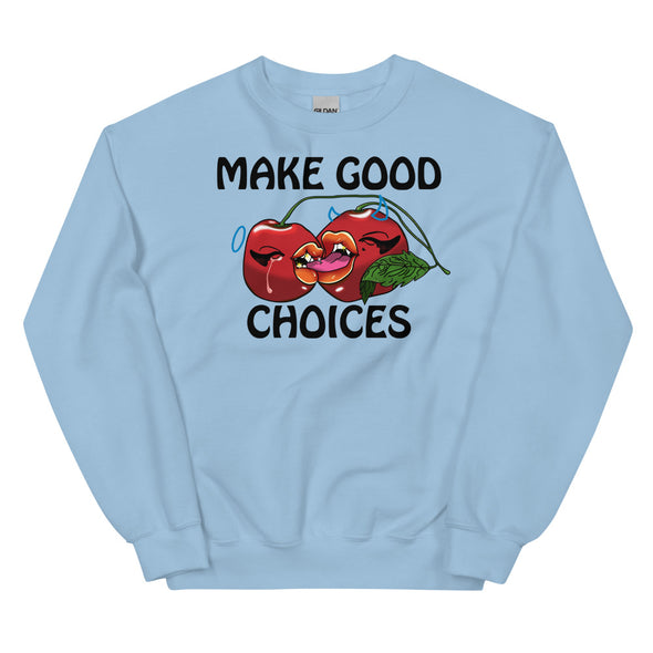 Make Good Choices -- Unisex Sweatshirt