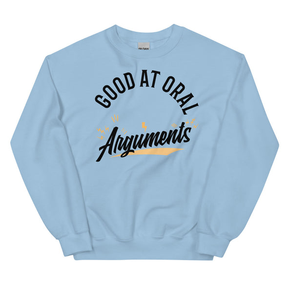 Good At Oral Arguments -- Unisex Sweatshirt