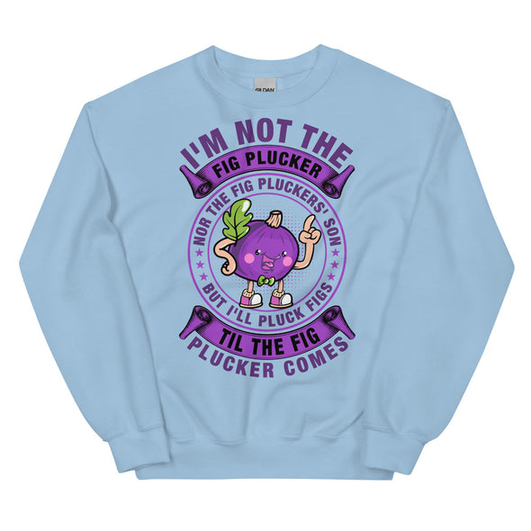 Fig Plucker -- Unisex Sweatshirt