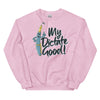 My Dictate Good -- Unisex Sweatshirt