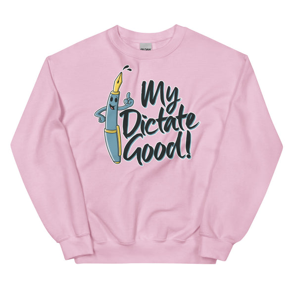 My Dictate Good -- Unisex Sweatshirt