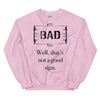 A Bad Sign -- Sweatshirt