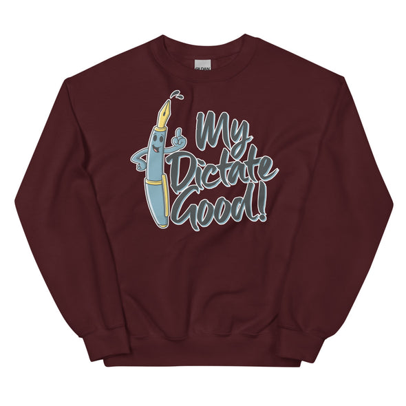 My Dictate Good -- Unisex Sweatshirt