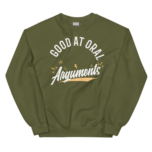 Good At Oral Arguments -- Unisex Sweatshirt