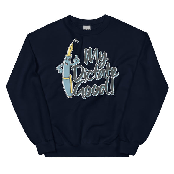 My Dictate Good -- Unisex Sweatshirt