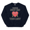 You're Not On The List -- Unisex Sweatshirt