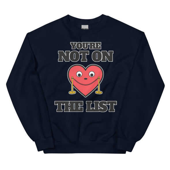 You're Not On The List -- Unisex Sweatshirt