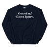 One Of My Finest Hours -- Unisex Sweatshirt
