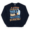 If A Potato Can Become Vodka -- Unisex Sweatshirt