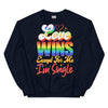 Love Wins Except For Me I'm Single -- Sweatshirt