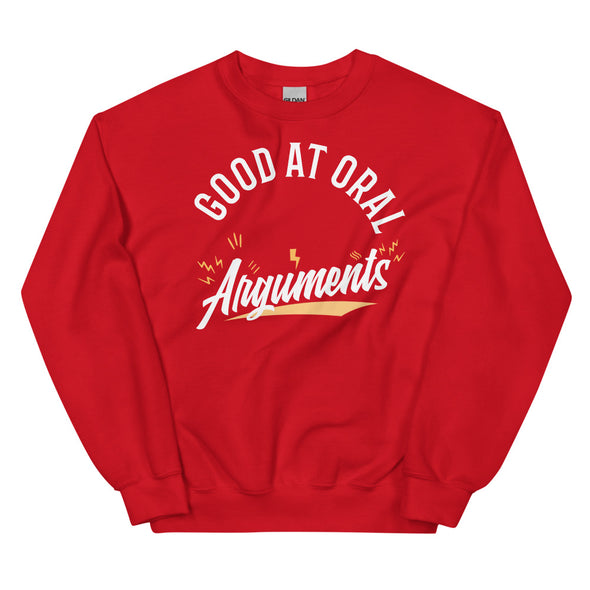 Good At Oral Arguments -- Unisex Sweatshirt