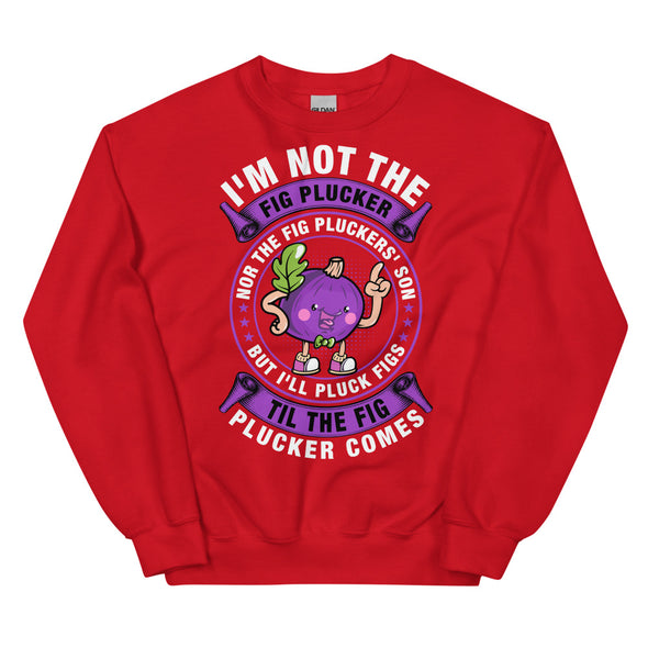 Fig Plucker -- Unisex Sweatshirt
