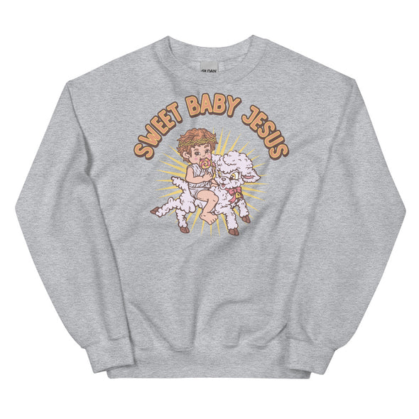 Sweet Baby Jesus -- Unisex Sweatshirt