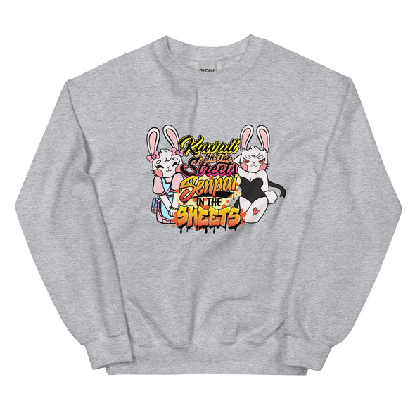 Kawaii In Streets Senpai In The Sheets -- Unisex Sweatshirt